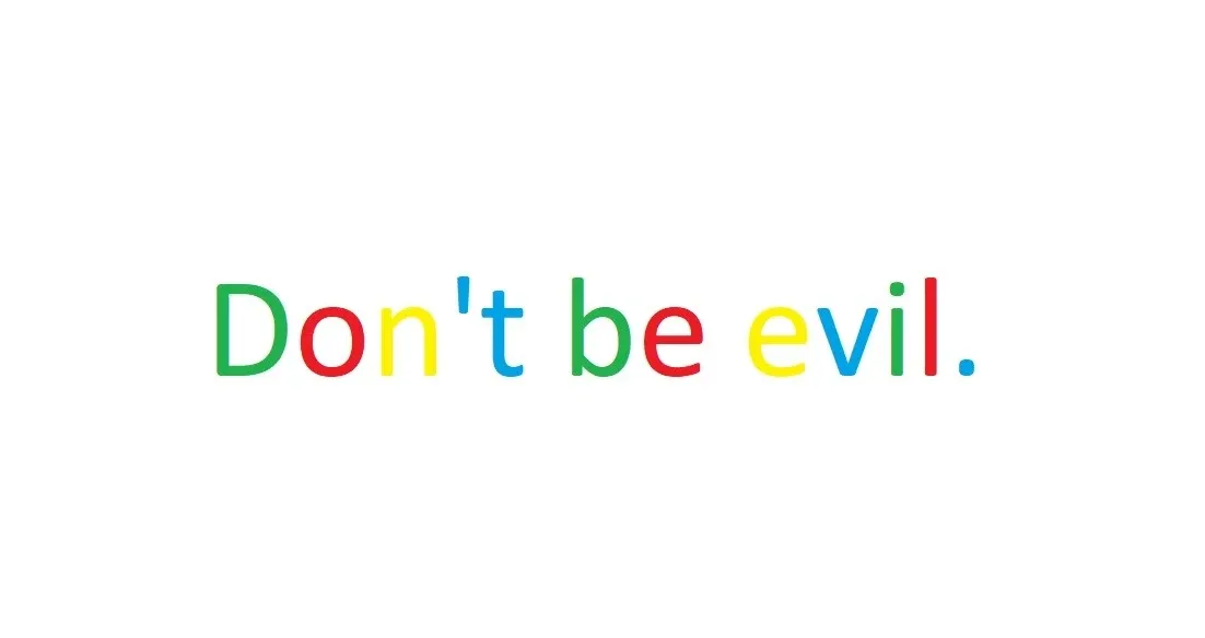 Google's Previous Mantra "Don't Be Evil"