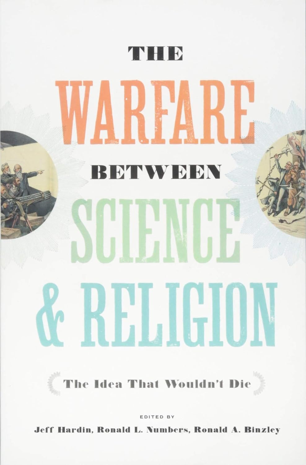 The Warfare of Science and Religion: The Idea that Wouldn't Die.